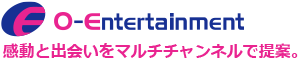 感動と出会いをマルチチャンネルで提案/オー・エンターテイメント